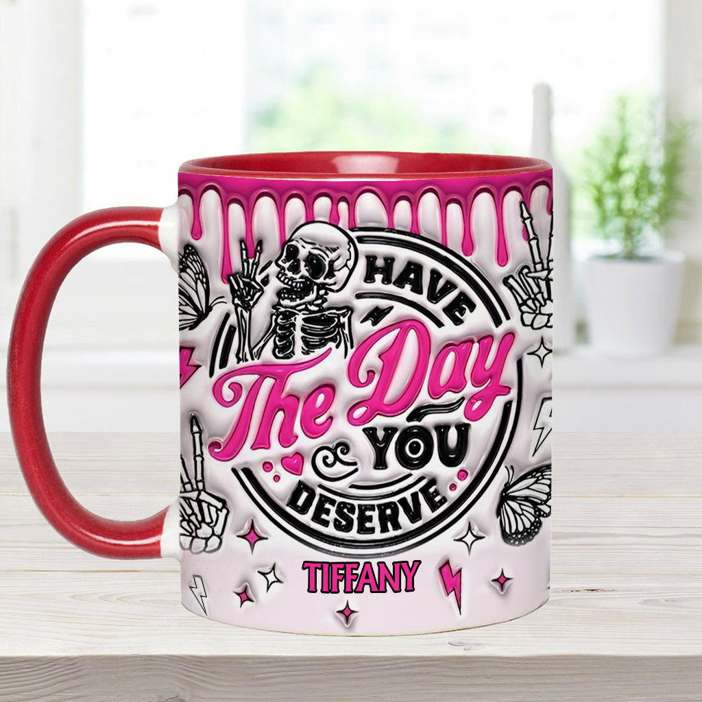 Have The Day You Deserve Travel Mug