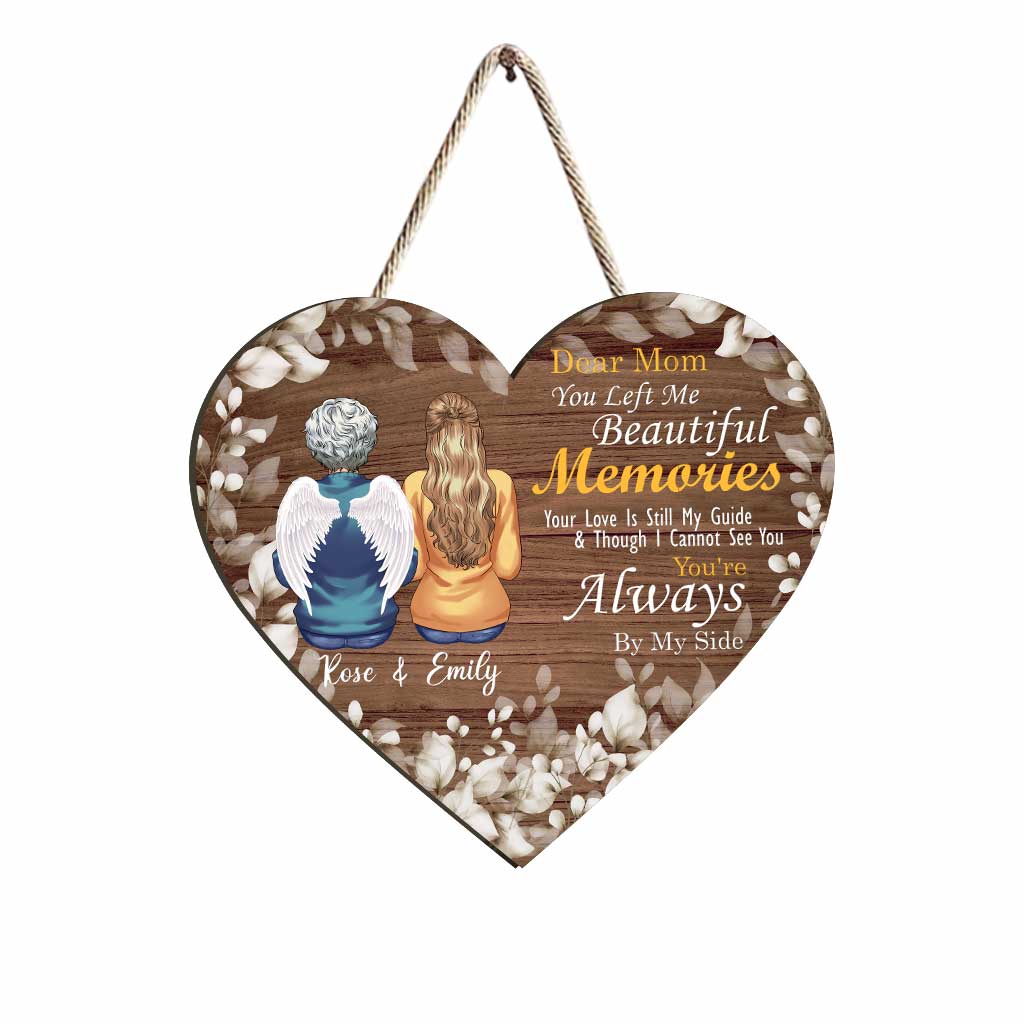 You Left Me With Beautiful Memories - Personalized Mother's day Memorial Wood Sign