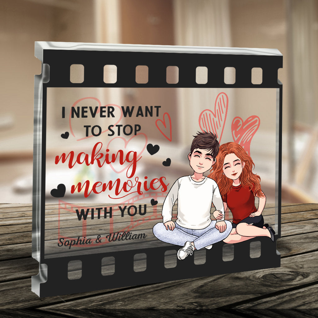 I Never Want To Stop Making Memories With You - Personalized Couple Custom Shaped Acrylic Plaque