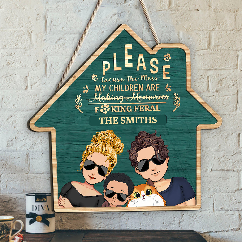 Please Excuse The Mess My Children Are Feral - Personalized Family Wood Sign