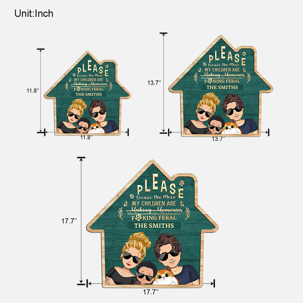 Please Excuse The Mess My Children Are Feral - Personalized Family Wood Sign