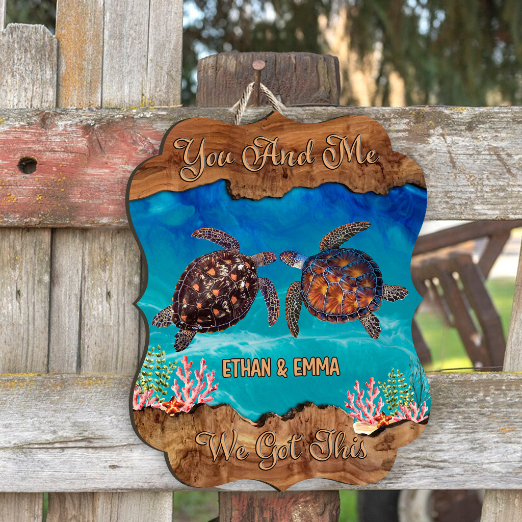 You And Me We Got This - Personalized Turtle Wood Sign