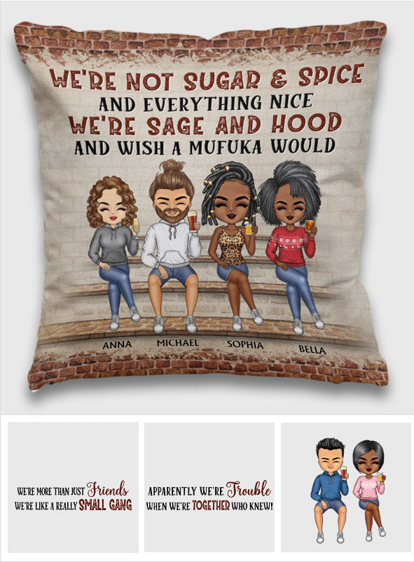 We're Not Sugar And Spice And Everything Nice We're Sage And Hood - Personalized Bestie Throw Pillow