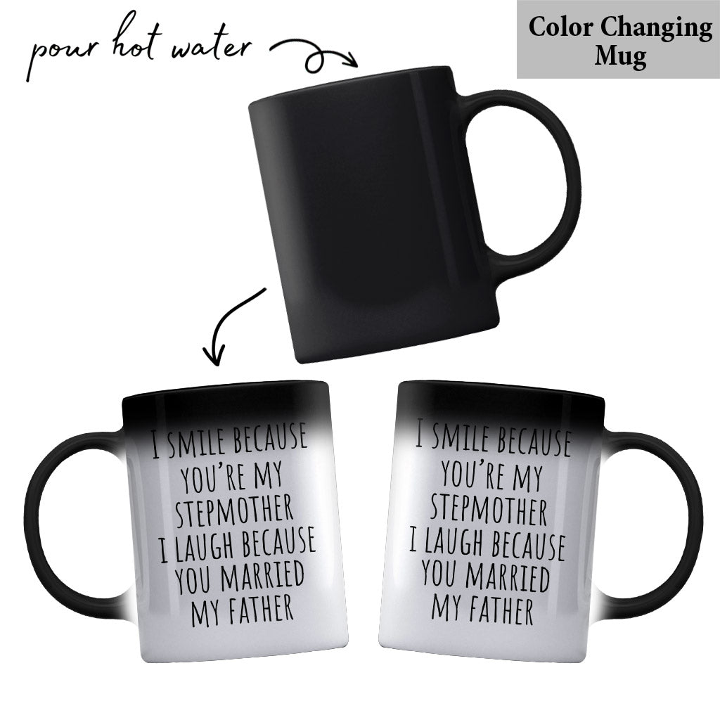 I Laugh Because You Married My Father - Step Mom Mug