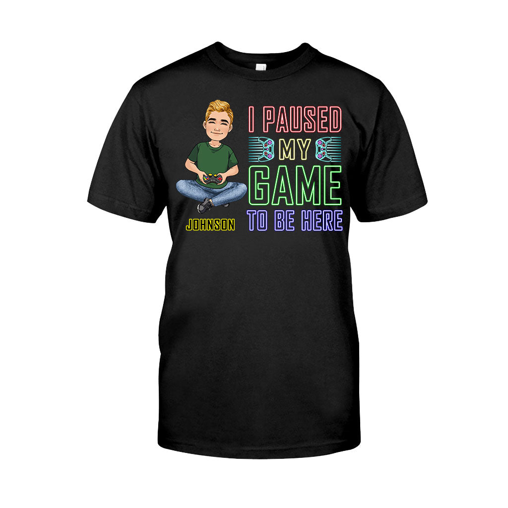 I Paused My Game To Be Here - Personalized Video Game T-shirt And Hoodie