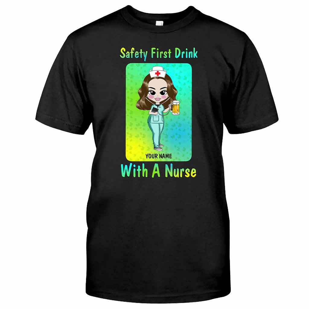 Safety First Drink With A Nurse - Personalized St. Patrick's Day T-shirt and Hoodie