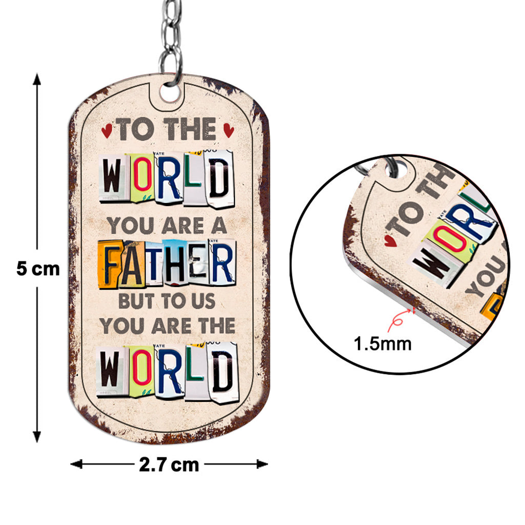 To Me You Are The World - Gift for dad, mom - Personalized Stainless Steel Keychain