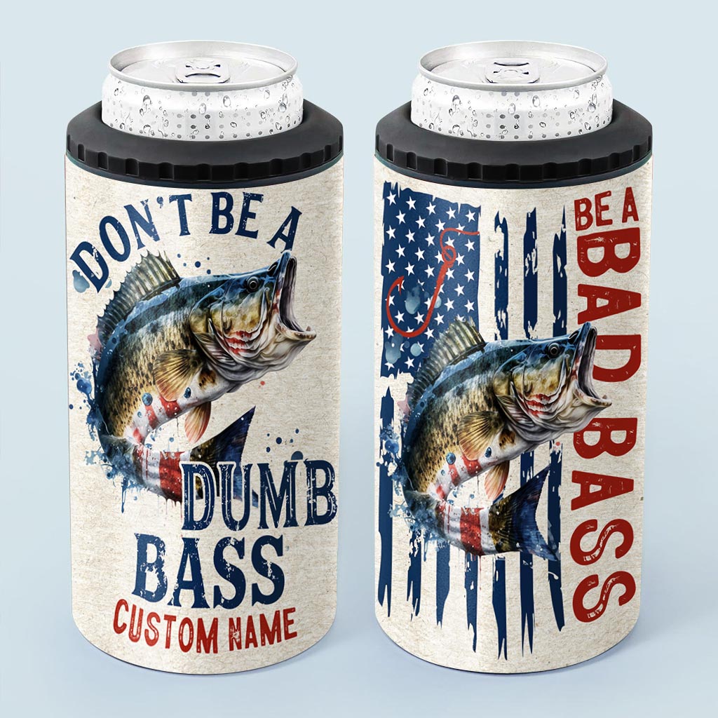 Be A Bad Bass - Personalized Fishing Can Cooler