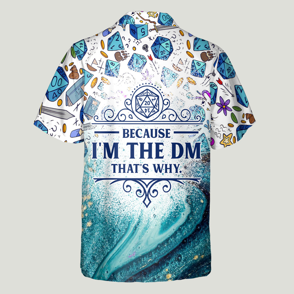 Because I'm The DM - Personalized RPG Hawaiian Shirt