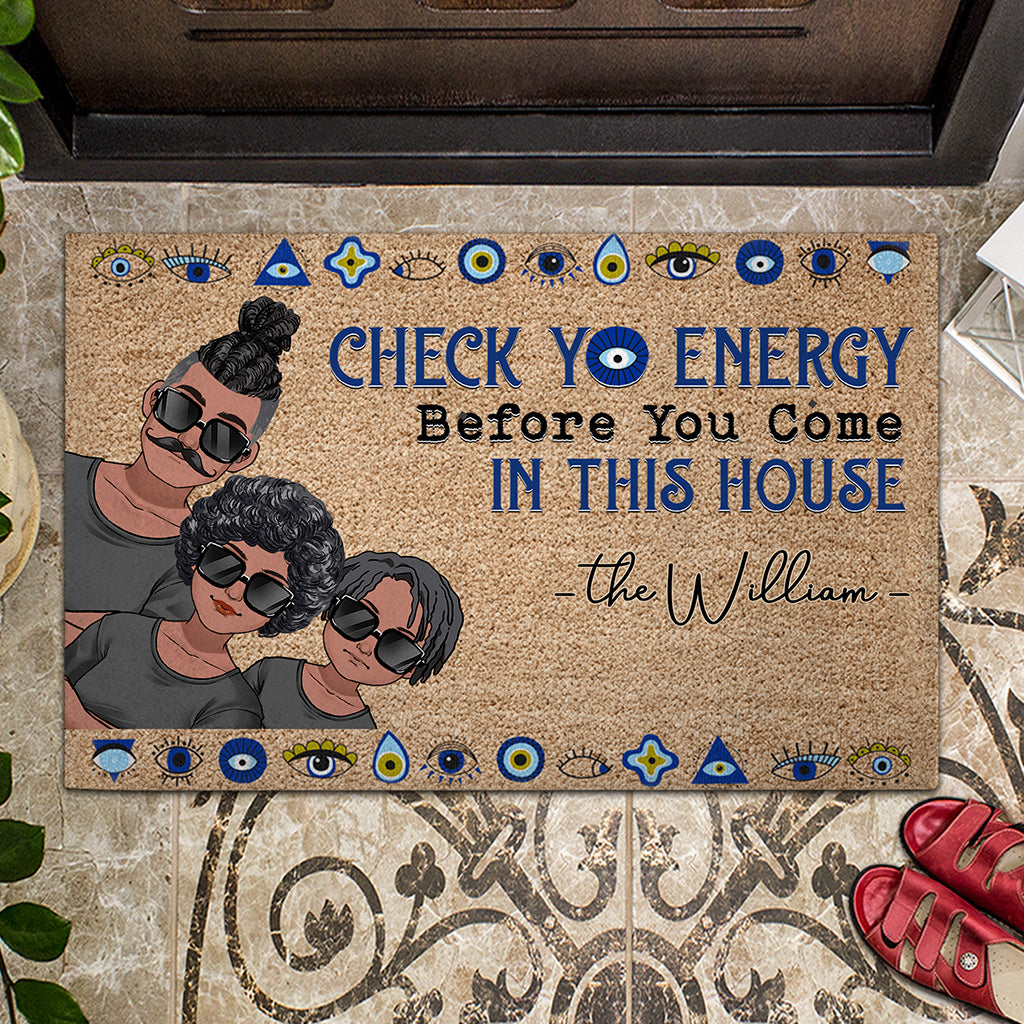Check Yo Energy Before You Come In This House - Personalized Family Doormat