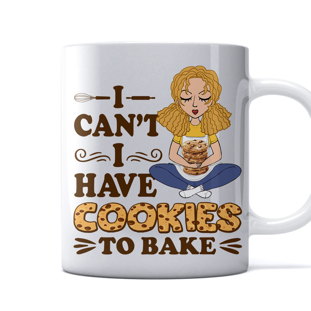 I Can't I Have Cookies To Bake - Personalized Baking Mug