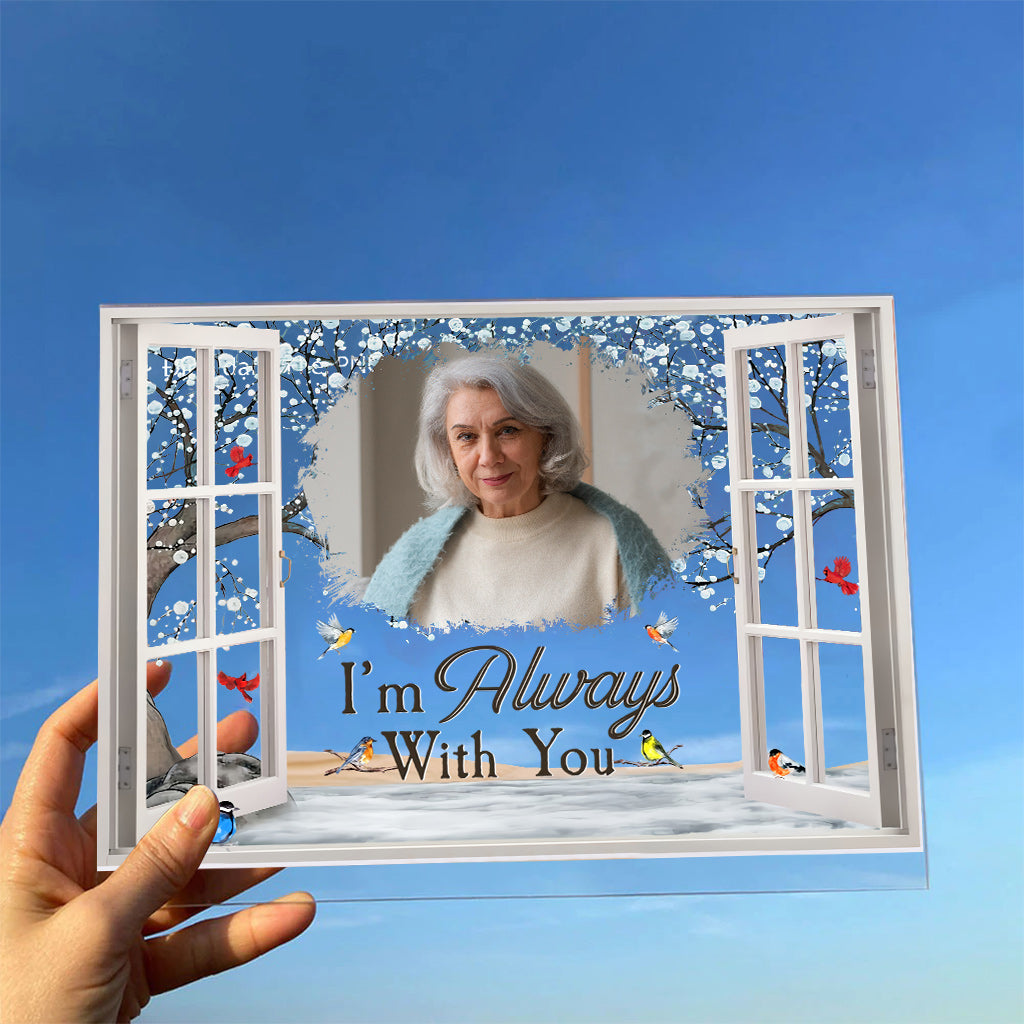 I'm Always With You - Personalized Memorial Transparent Acrylic Plaque