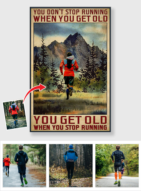 You Get Old When You Stop Running - Personalized Running Canvas And Poster