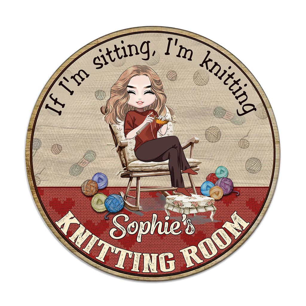 If I'm Sitting I'm Knitting - Personalized Knitting Round Wood Sign