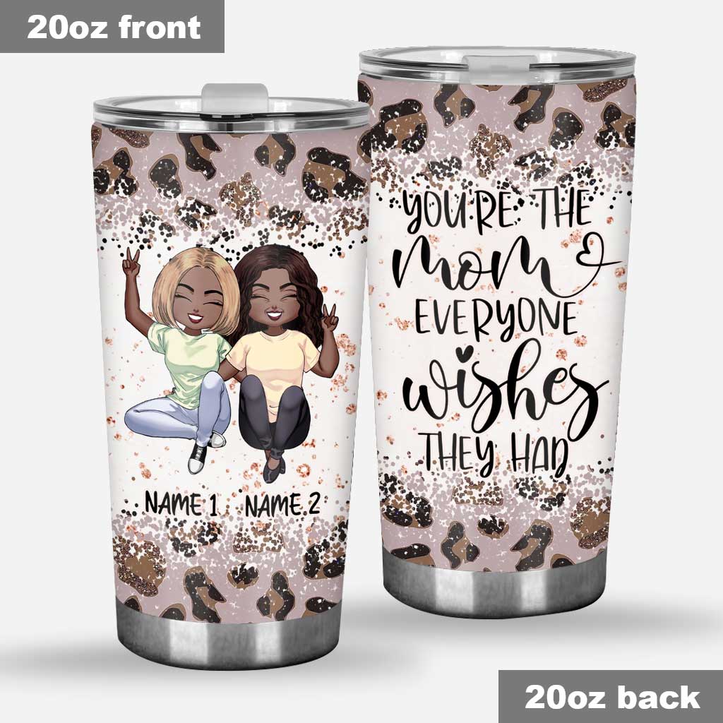 You Are The Mom - Personalized Mother's Day Tumbler