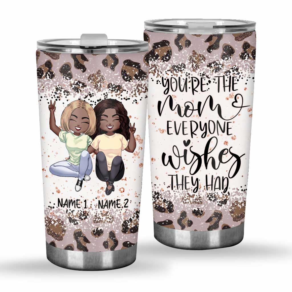 You Are The Mom - Personalized Mother's Day Tumbler