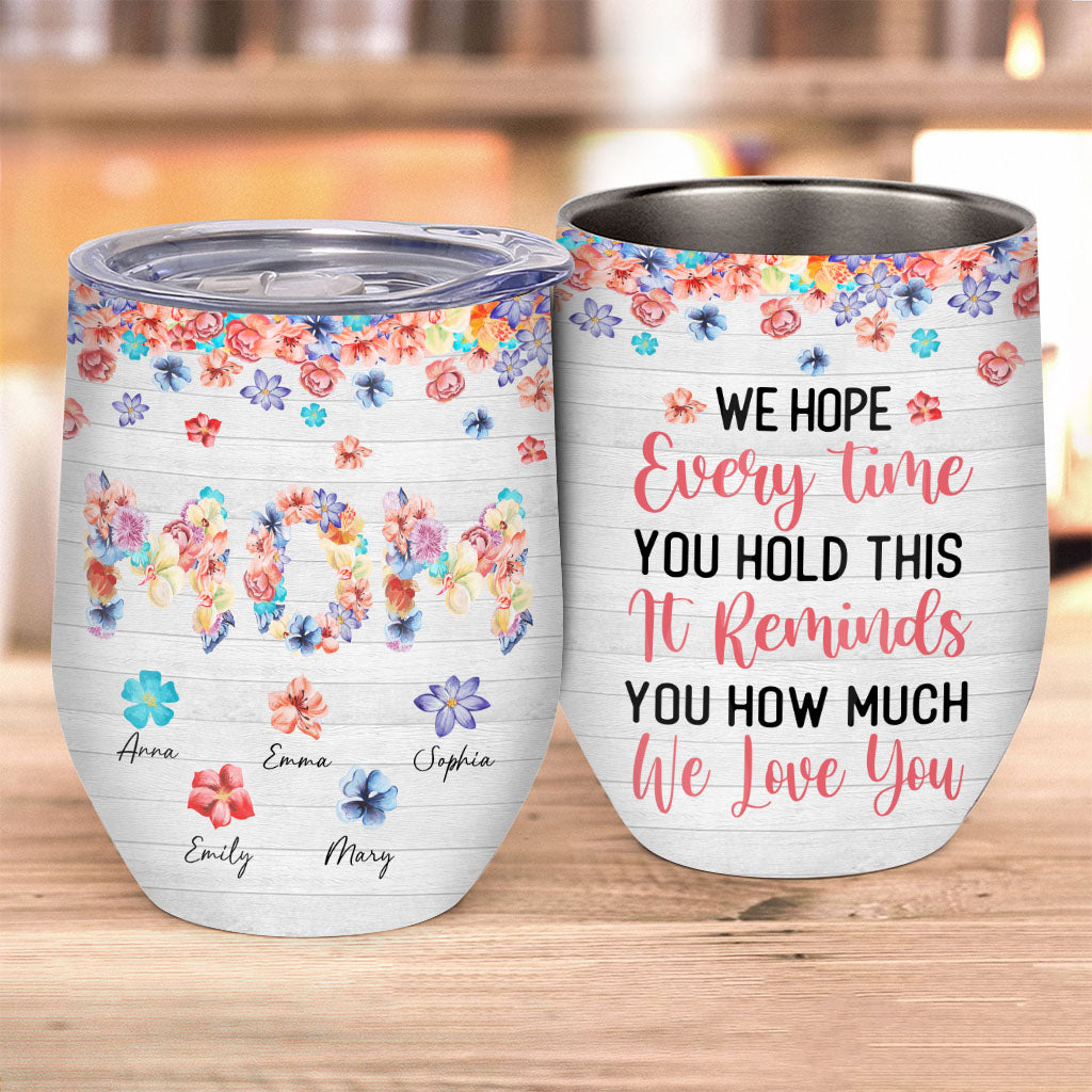 We Love You Floral Mom - Personalized Mother's Day Mother Wine Tumbler