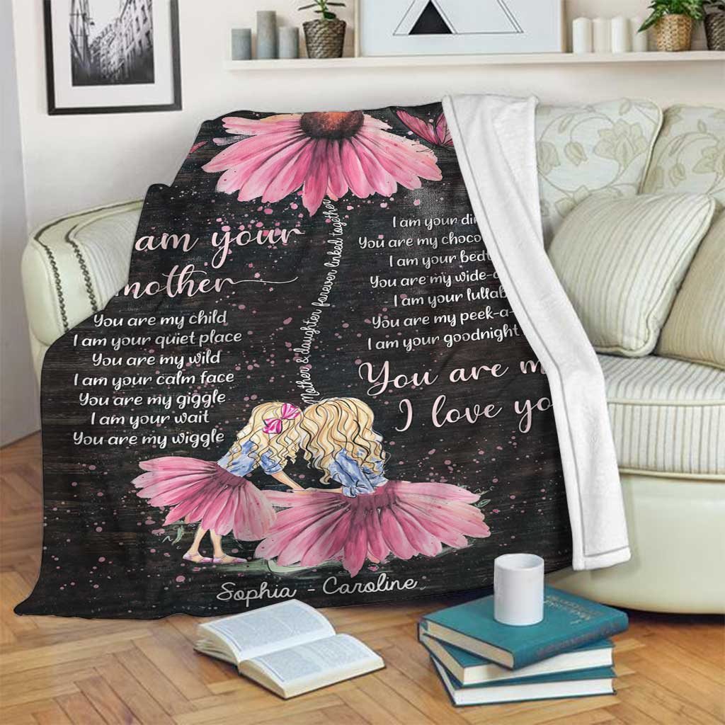 I Am Your Mother You Are My Child - Personalized Daughter Blanket