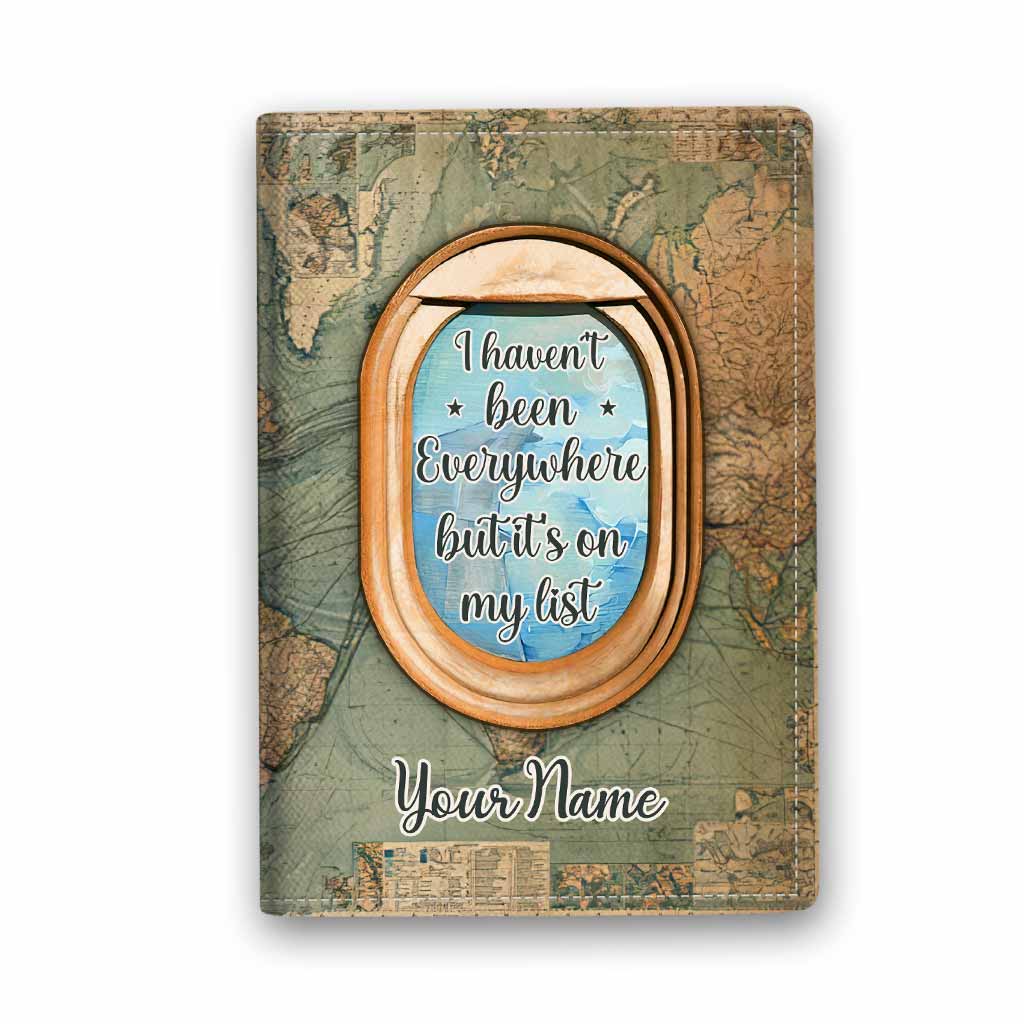 I Haven't Been Everywhere But It's On My List - Personalized Travelling Passport Holder