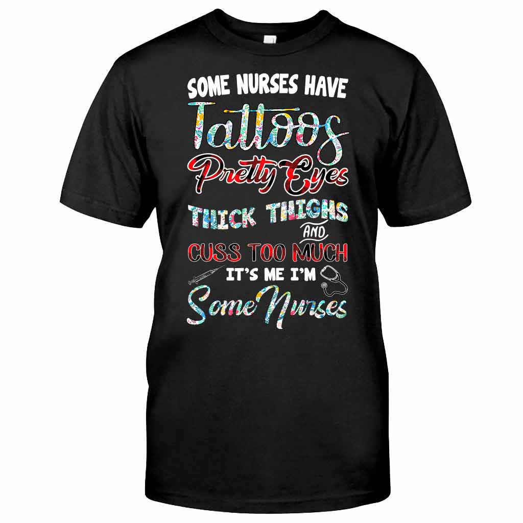 Some Nurses Have Tattoo Pretty Eyes - T-shirt and Hoodie 112021