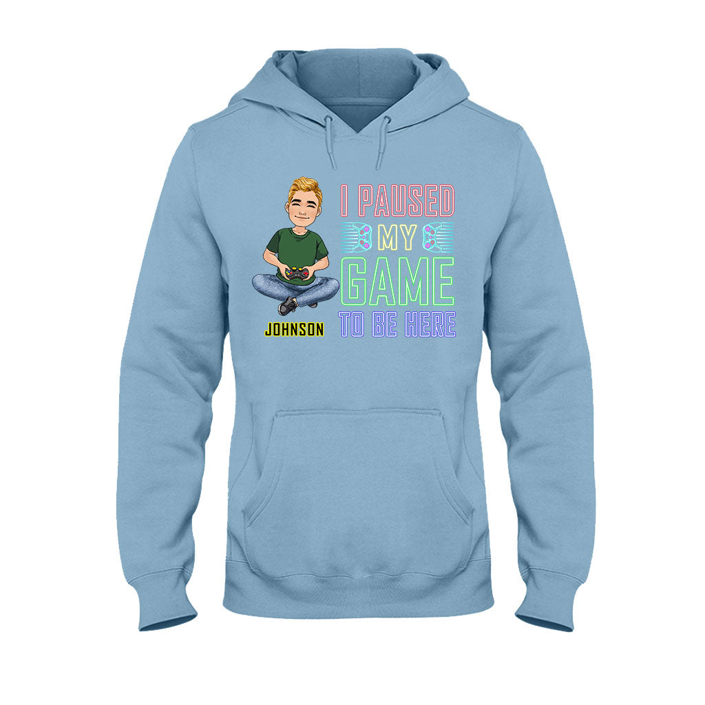 I Paused My Game To Be Here - Personalized Video Game T-shirt And Hoodie