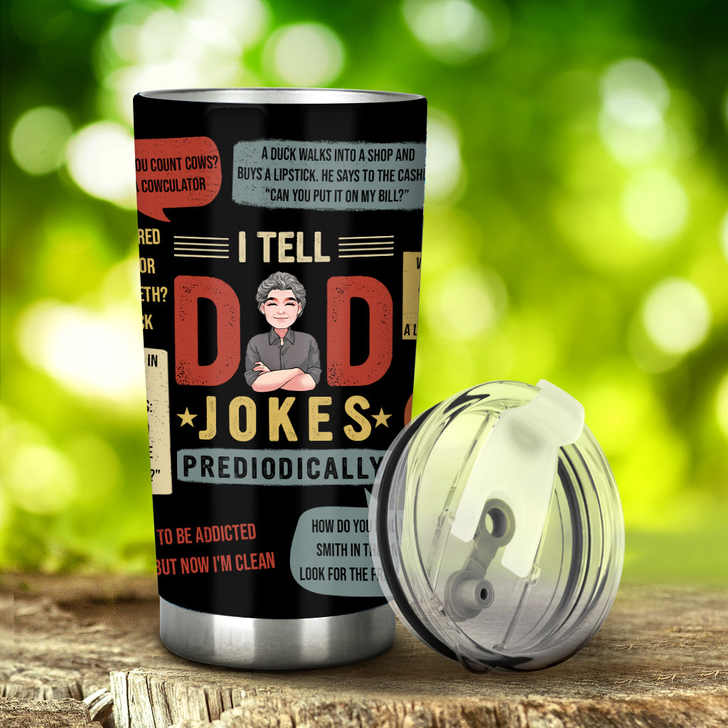 I Tell Dad Jokes - Personalized Father's Day Father Tumbler