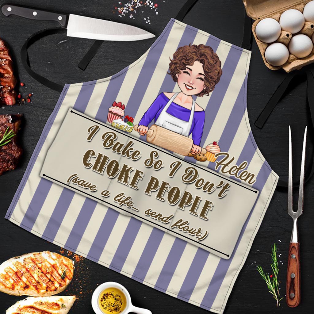 I Bake So I Don’t Choke People - Baking gift for mom, dad, daughter, son, girlfriend, boyfriend, wife, husband, sister, brother, friend - Personalized Apron