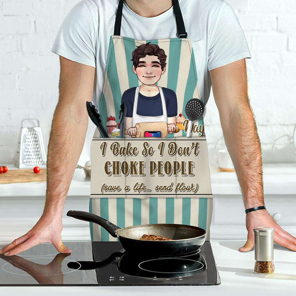 I Bake So I Don’t Choke People - Baking gift for mom, dad, daughter, son, girlfriend, boyfriend, wife, husband, sister, brother, friend - Personalized Apron