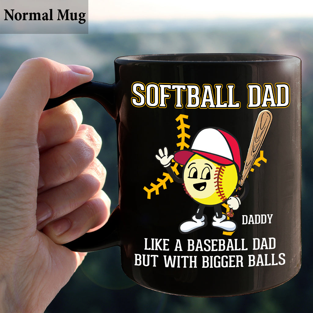 Softball Dad Like A Baseball Dad But With Bigger Balls - Personalized Softball Mug