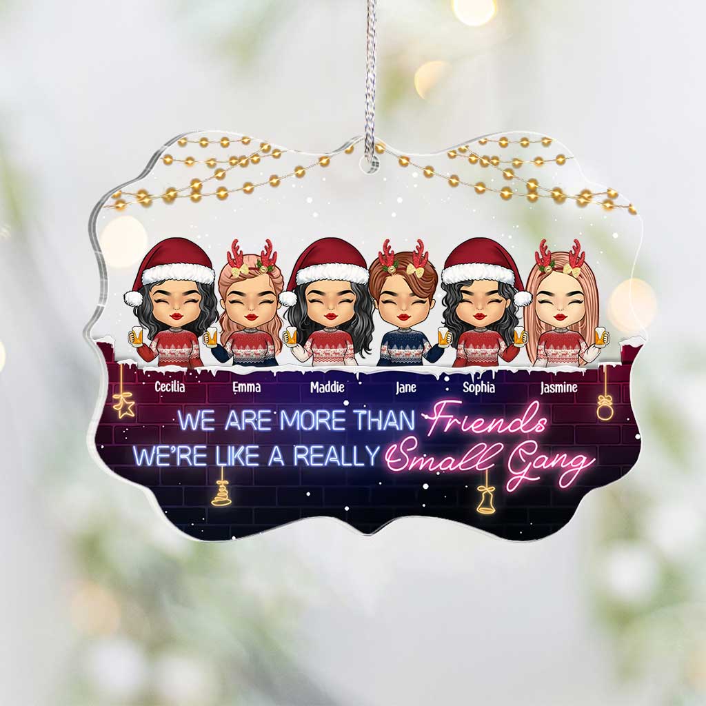 We're More Than Friends We're Like A Small Gang - Personalized Bestie Transparent Ornament