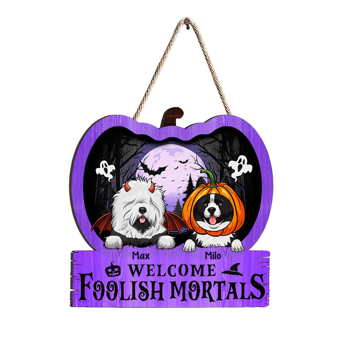 Welcome Foolish Mortal - Personalized Dog Wood Sign