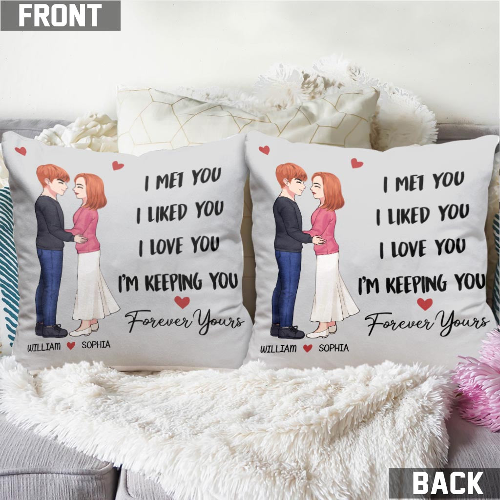 I Met You I Liked You I Love You Keeping You - Personalized Couple Throw Pillow