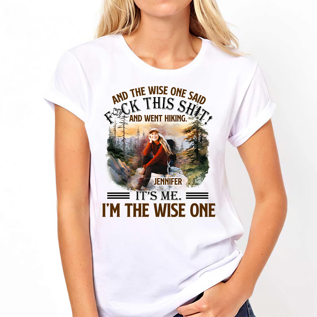 And The Wise One Said - Personalized Hiking T-shirt and Hoodie