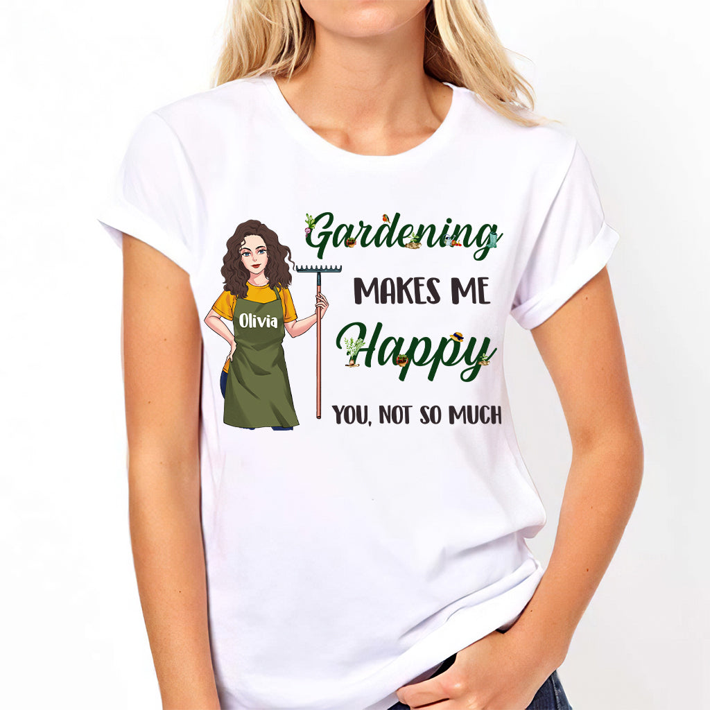 Gardening Makes Me Happy - Personalized Gardening T-shirt and Hoodie