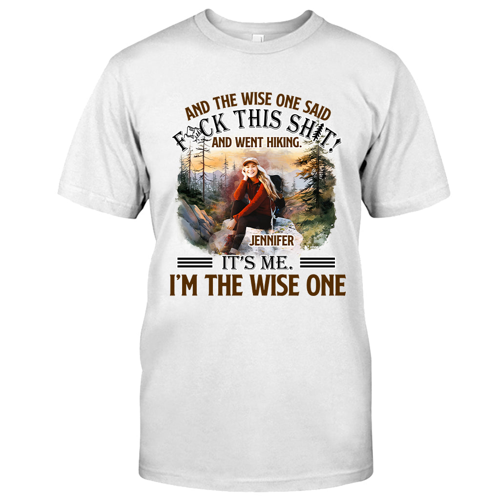 And The Wise One Said - Personalized Hiking T-shirt and Hoodie