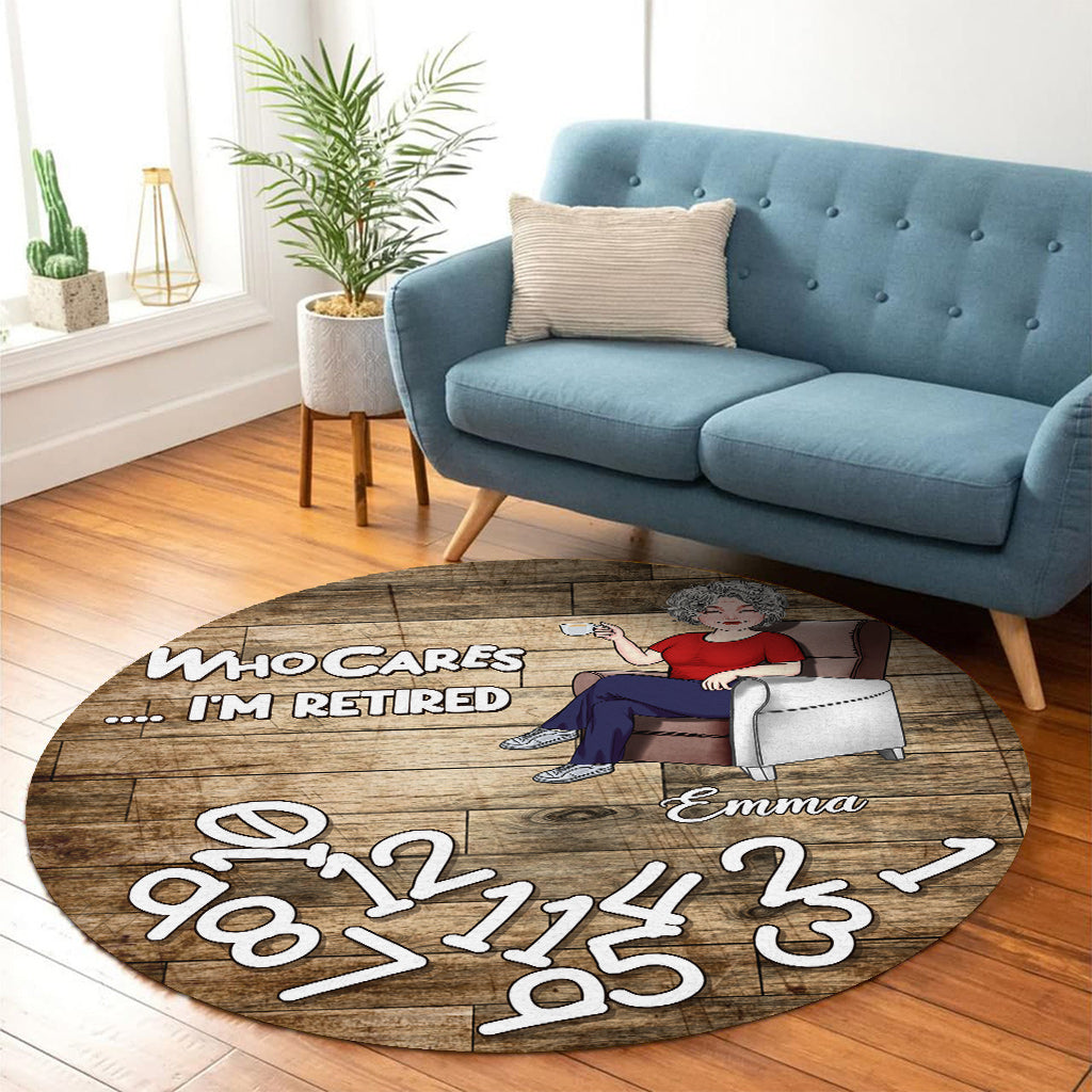 Who Cares I'm Retired - Personalized Retired Round Rug