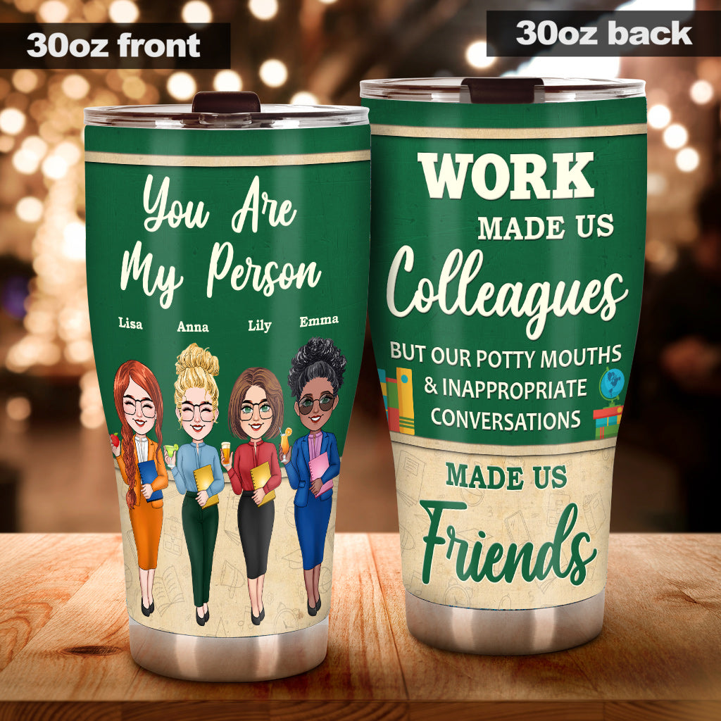 Work Made Us Colleagues - Personalized Teacher Tumbler