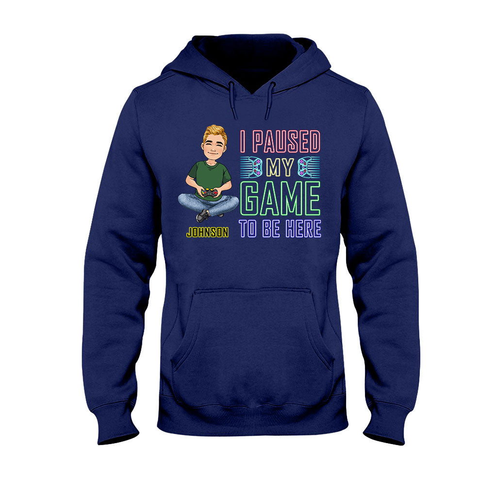 I Paused My Game To Be Here - Personalized Video Game T-shirt And Hoodie