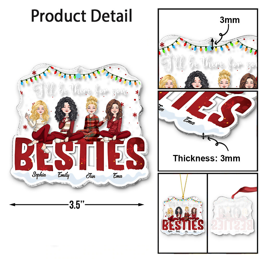 I’ll Be There For You - Personalized Bestie Transparent Ornament