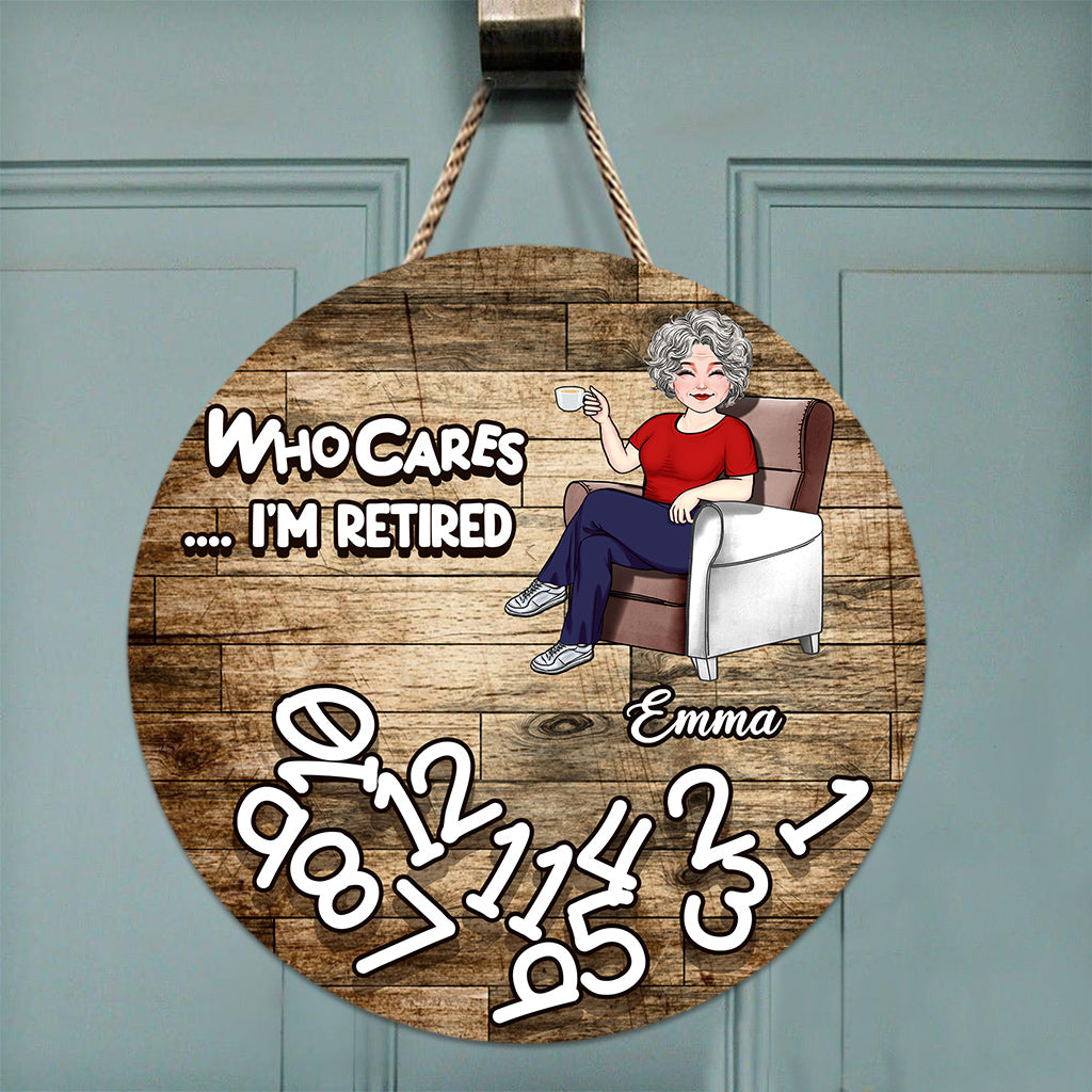 Who Cares I'm Retired - Personalized Retired Round Wood Sign