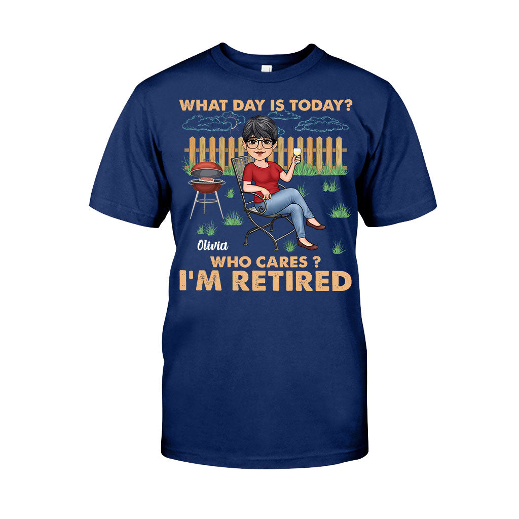 What Day Is Today Who Cares - Personalized Retired T-shirt & Hoodie