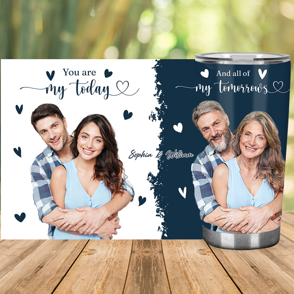 You Are My Today And All Of My Tomorrows - Personalized Couple Tumbler