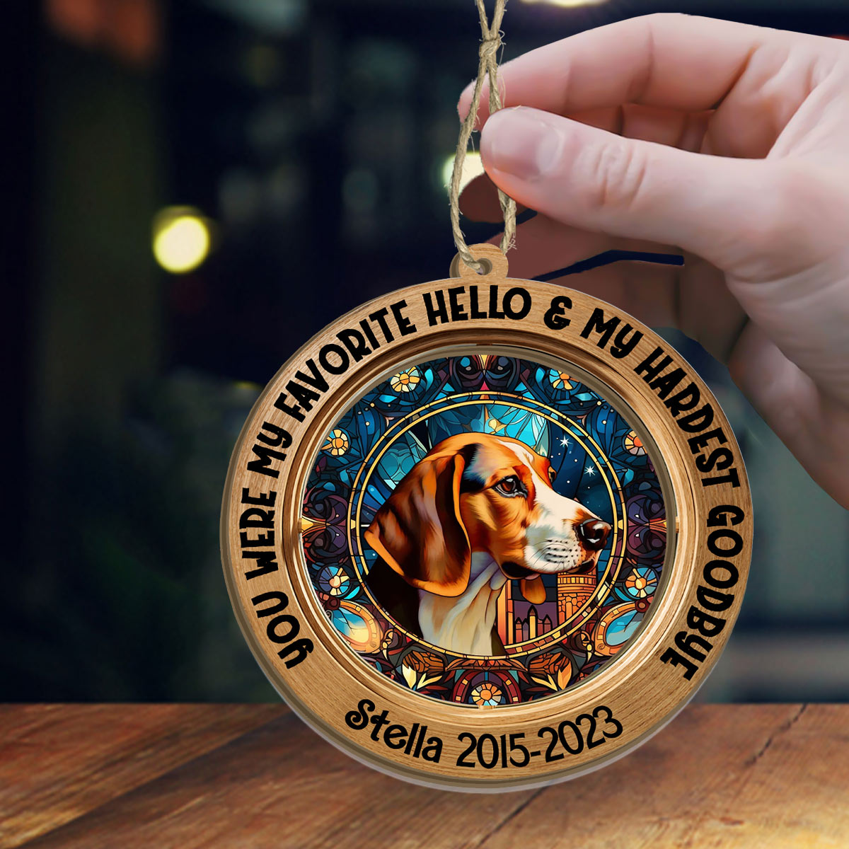 You Were My Favorite Hello And My Hardest Goodbye - Personalized Dog Suncatcher