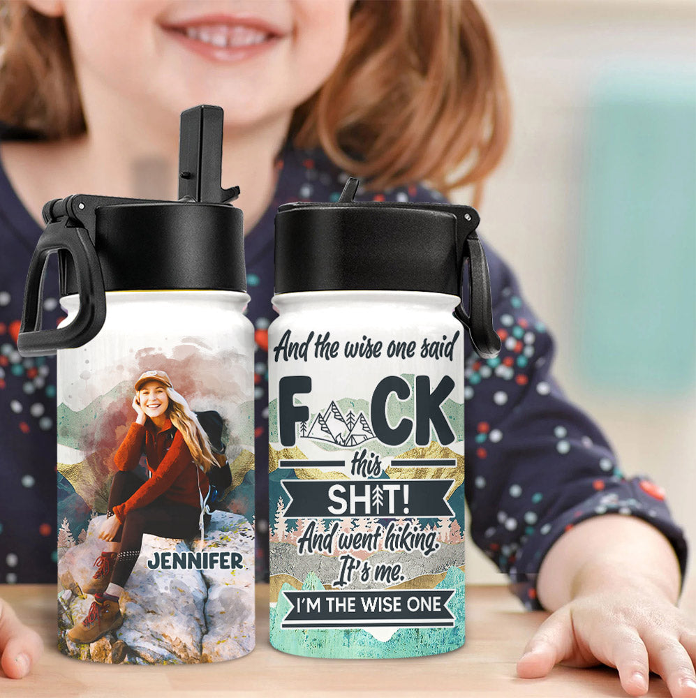 And The Wise One Said - Personalized Hiking Kids Water Bottle