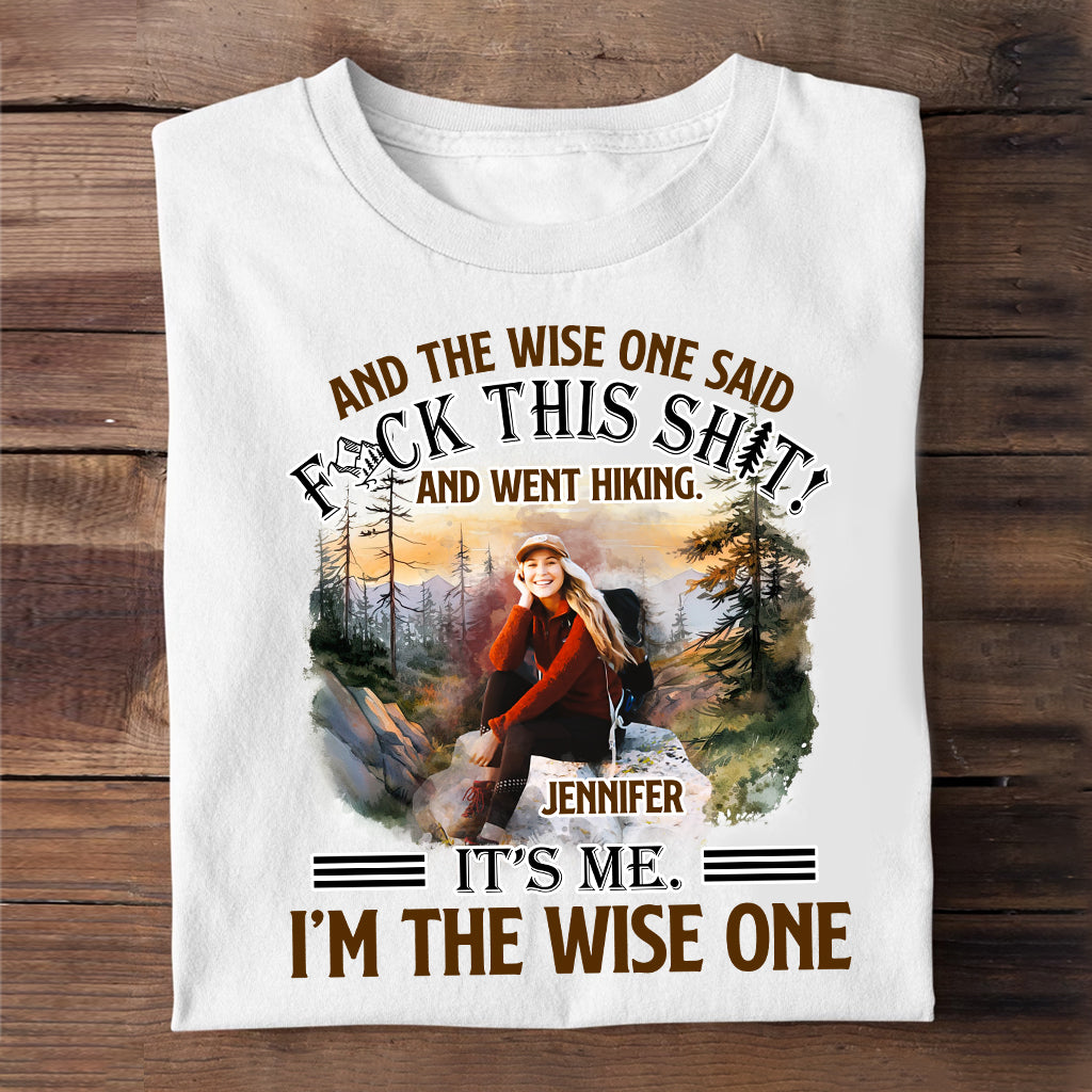 And The Wise One Said - Personalized Hiking T-shirt and Hoodie