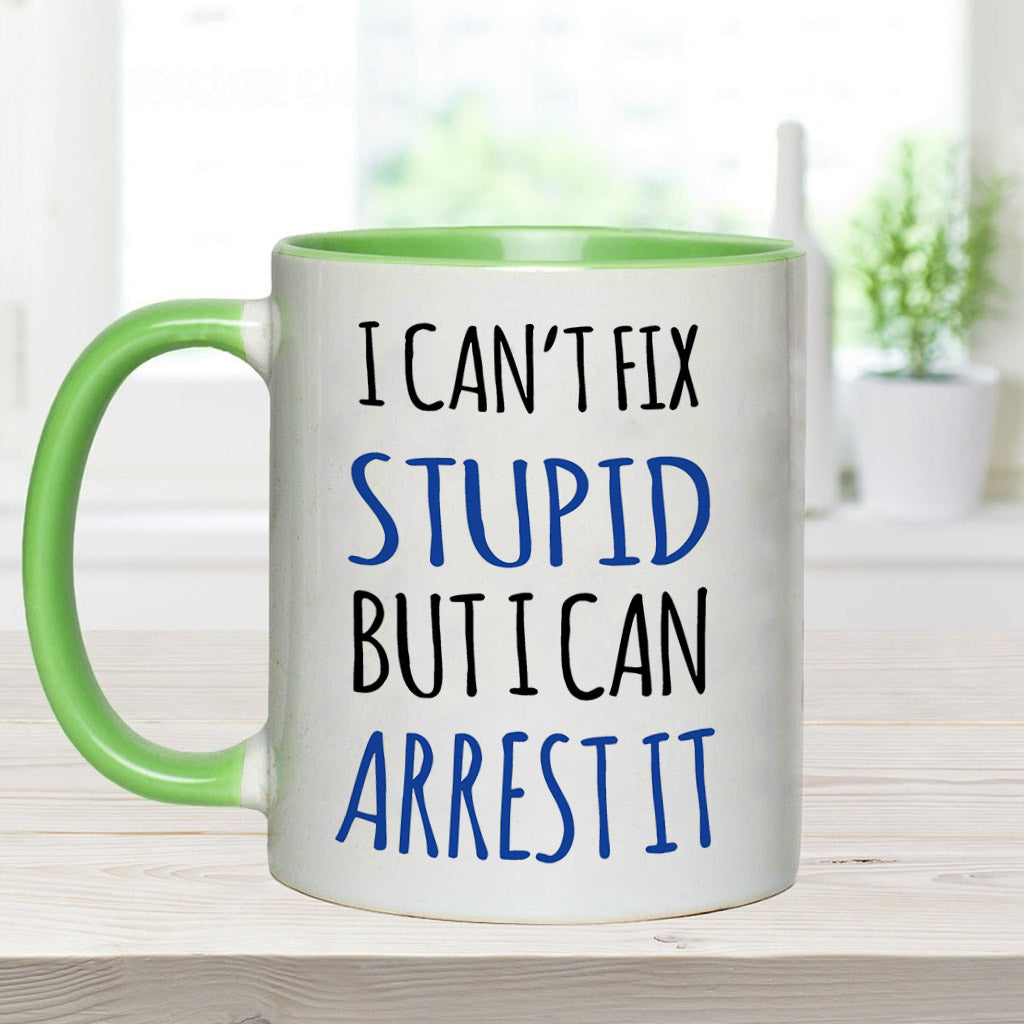 I Can't Fix Stupid - Personalized Police Officer Accent Mug