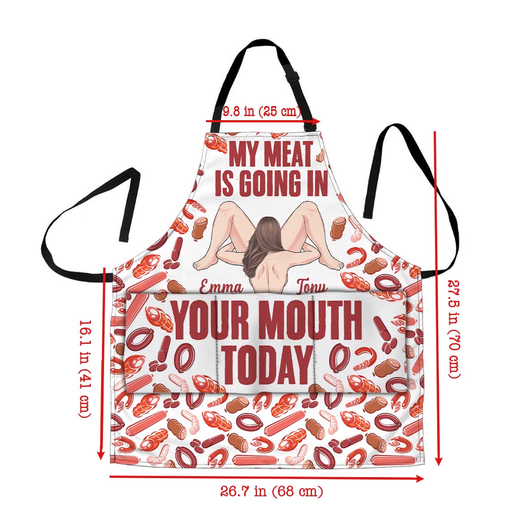 My Meat Is Going In Your Mouth Today - Personalized Couple Apron