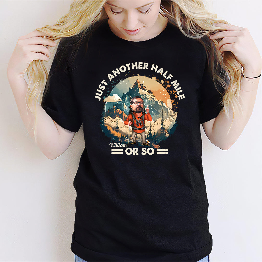 Just Another Half Mile Or So - Personalized Hiking T-shirt And Hoodie