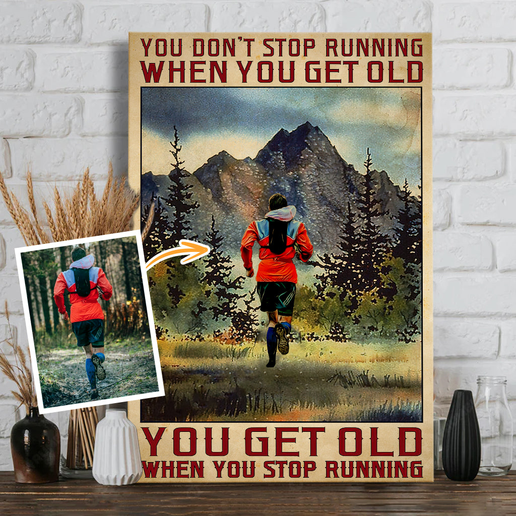 You Get Old When You Stop Running - Personalized Running Canvas And Poster