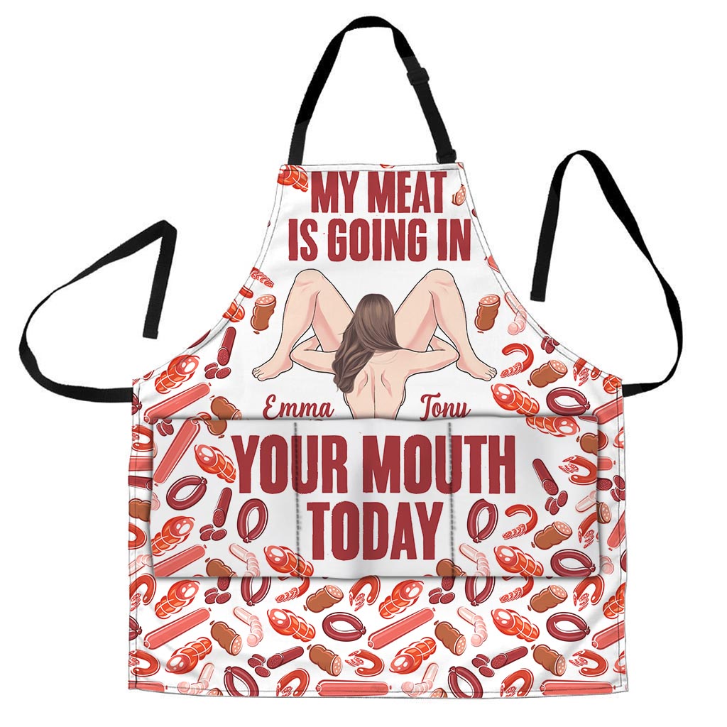 My Meat Is Going In Your Mouth Today - Personalized Couple Apron